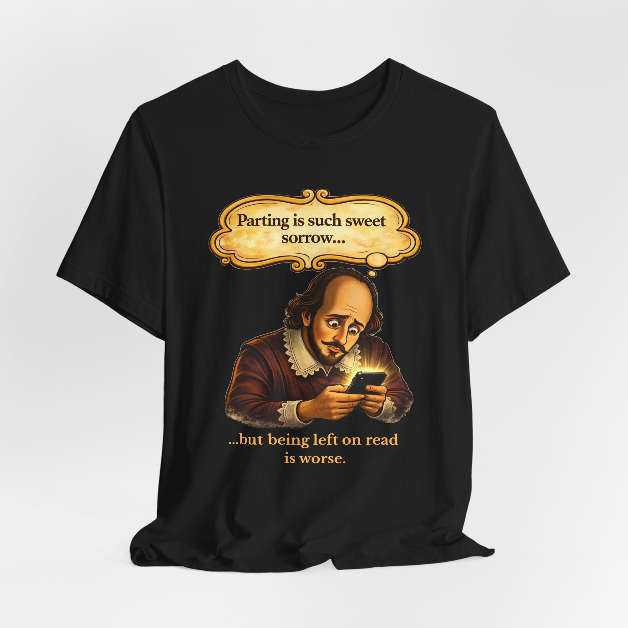 Shakespeare Meme T-Shirt — “Parting is such sweet sorrow… but being left on read is worse”
