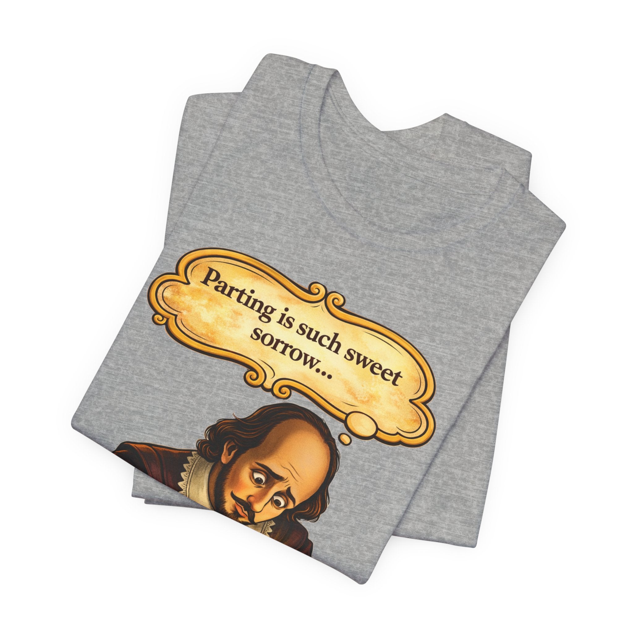 Shakespeare 'Parting Is Such Sweet Sorrow' Funny Graphic Tee — 'being left on read is worse'