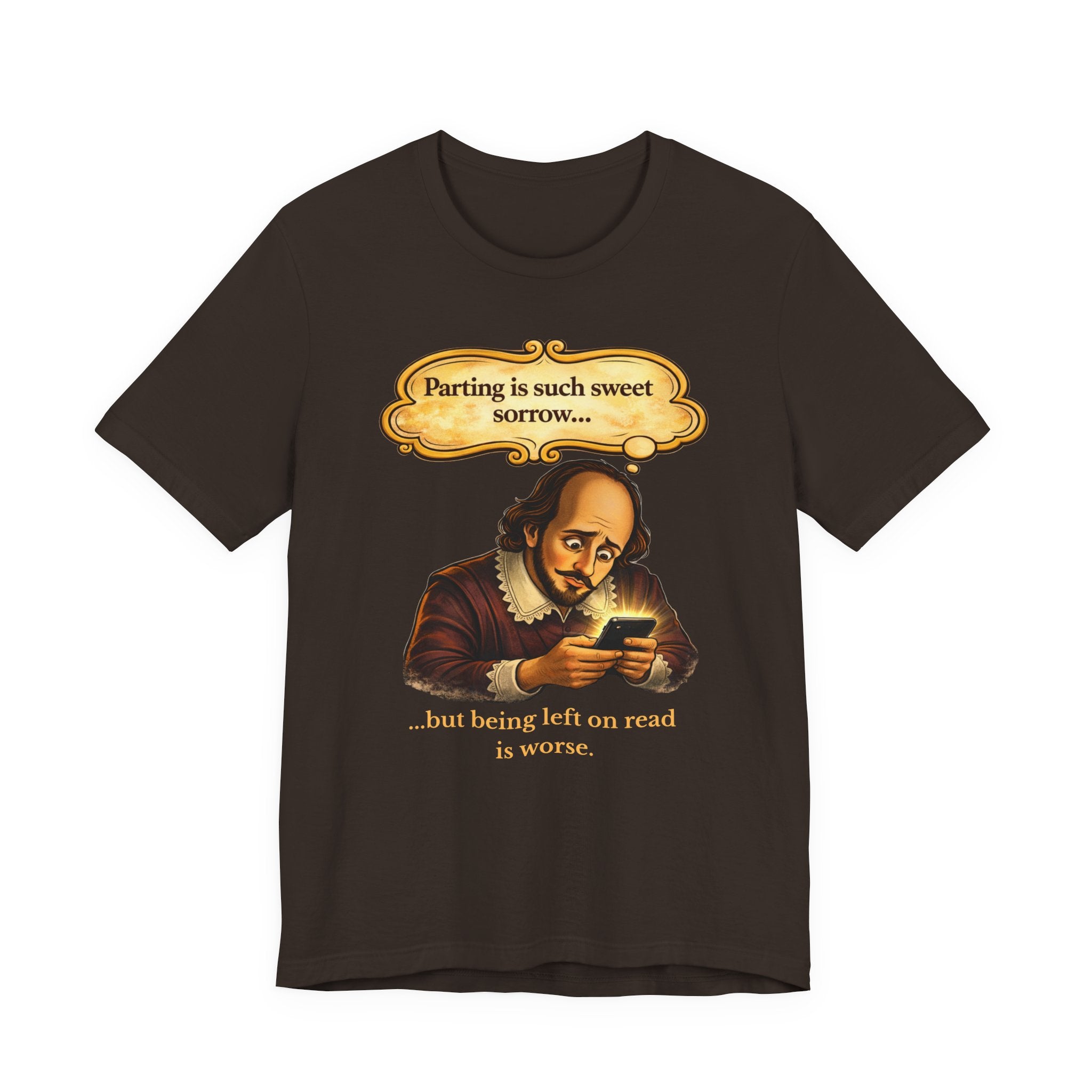 Shakespeare Meme T-Shirt — “Parting is such sweet sorrow… but being left on read is worse”