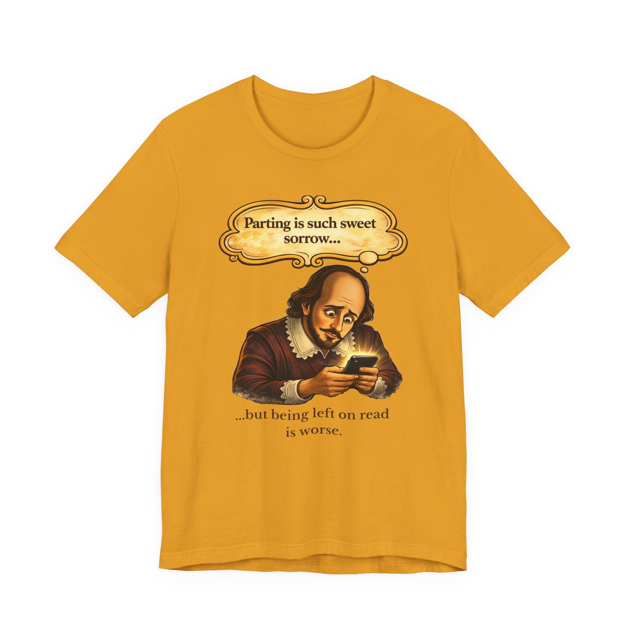 Shakespeare 'Parting Is Such Sweet Sorrow' Funny Graphic Tee — 'being left on read is worse'