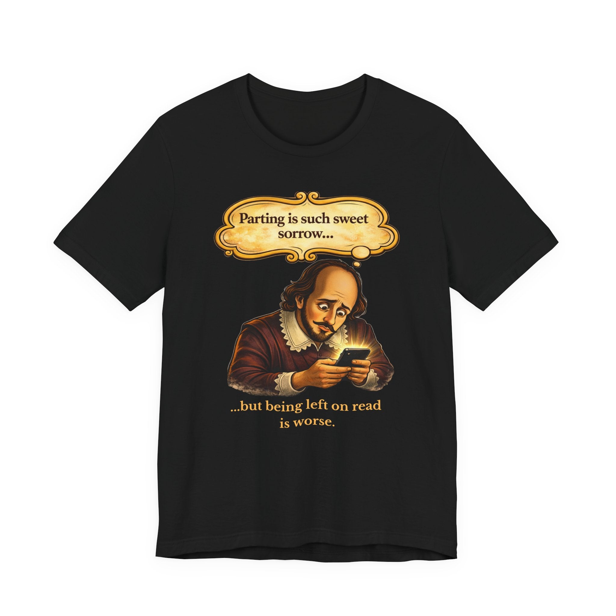 Shakespeare Meme T-Shirt — “Parting is such sweet sorrow… but being left on read is worse”