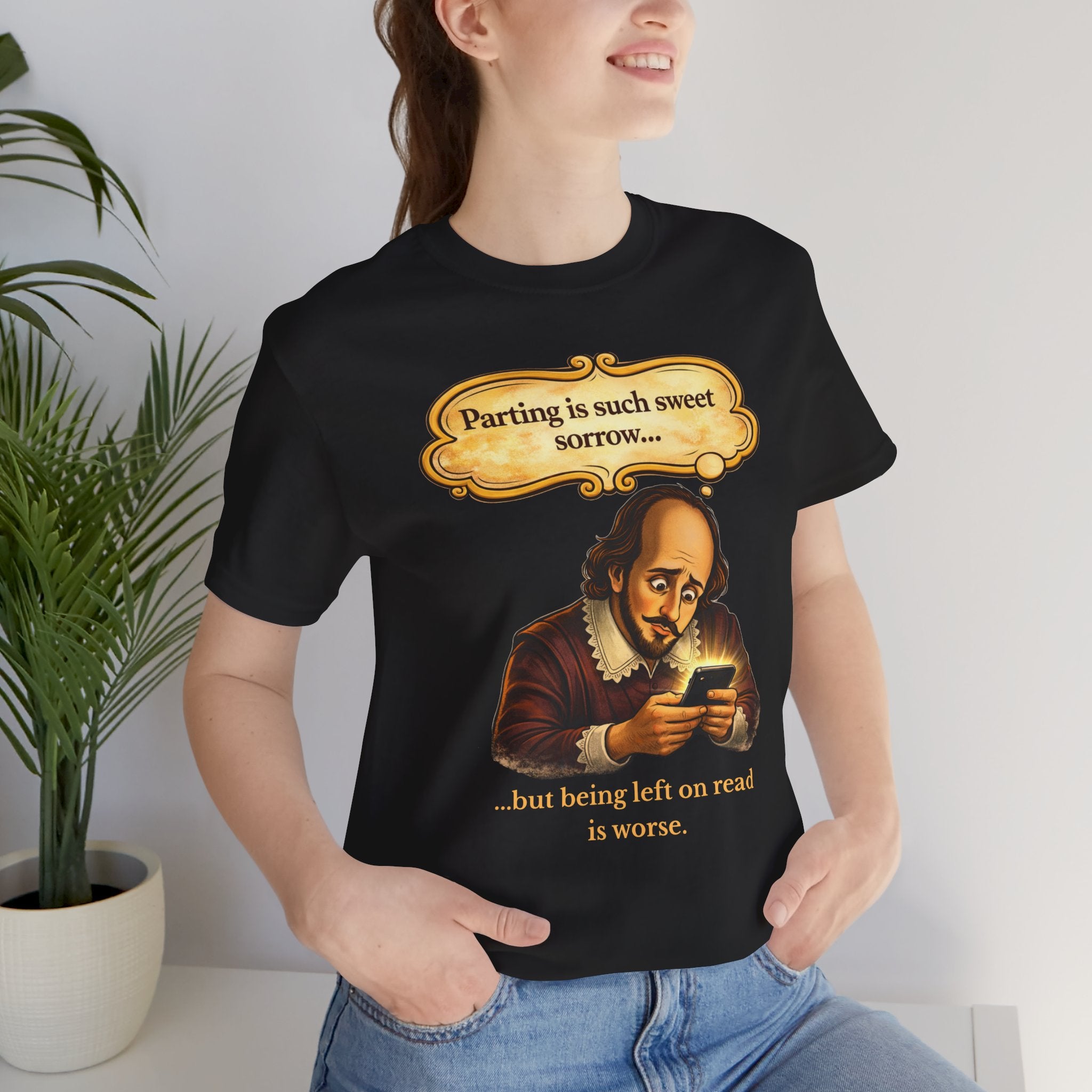 Shakespeare Meme T-Shirt — “Parting is such sweet sorrow… but being left on read is worse”